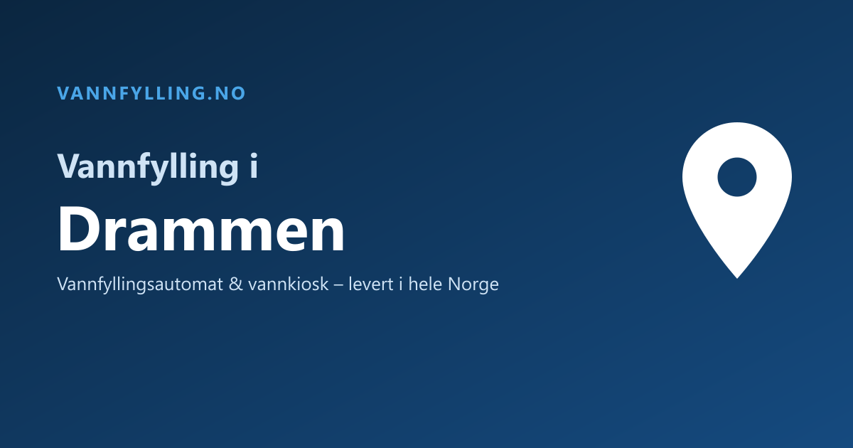 Vannfylling i Drammen – selvbetjent vannfyllingsautomat og vannkiosk