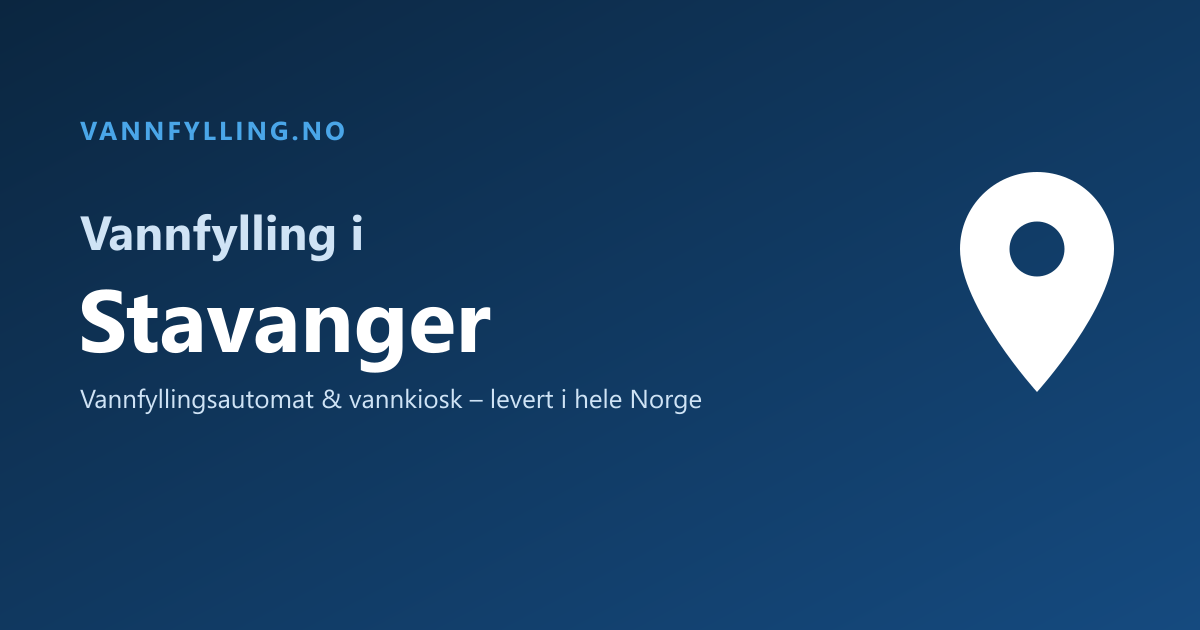 Vannfylling i Stavanger – selvbetjent vannfyllingsautomat og vannkiosk